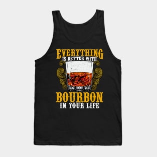 Everything Is Better With Bourbon In Your Life Tank Top